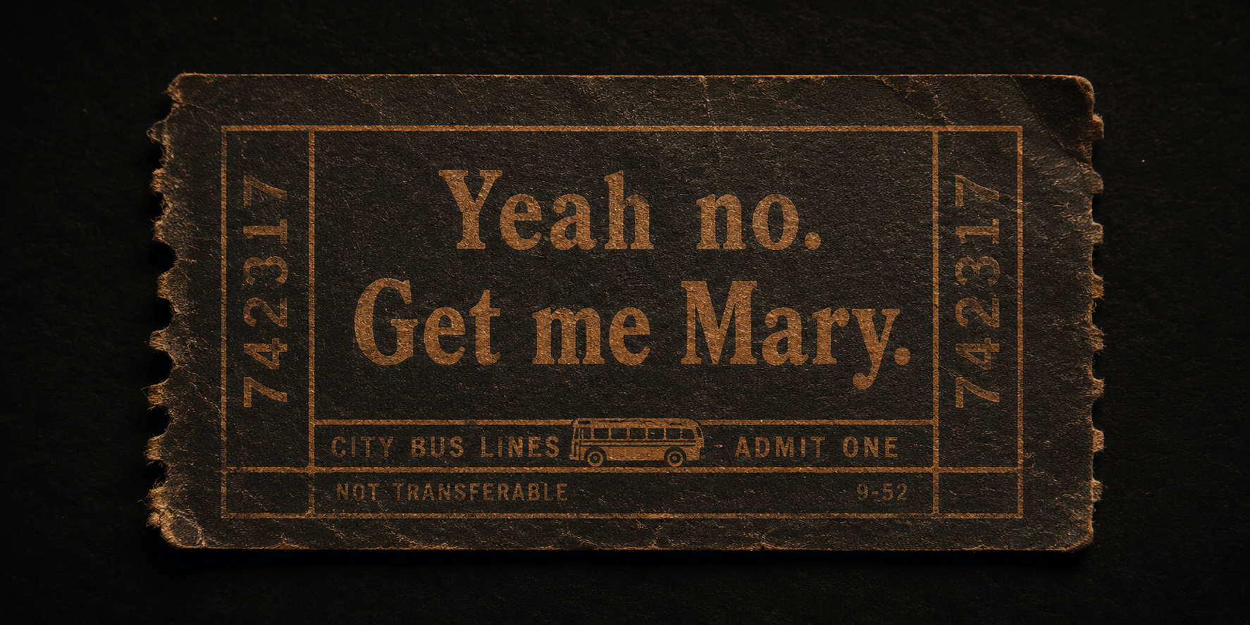 Yeah no. Get me Mary.